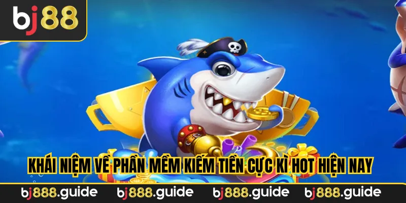 Khái niệm về phần mềm kiếm tiền cực kì hot hiện nay