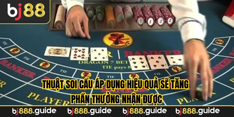 Thuật soi cầu áp dụng hiệu quả sẽ tăng phần thưởng nhận được
