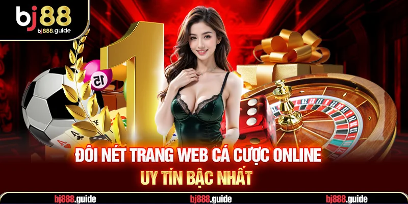 đôi nét về trang web BJ88 cá cược online uy tín bậc nhất